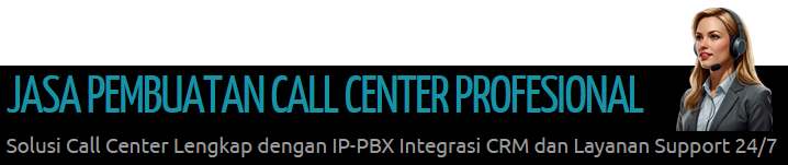 JASA PEMBUATAN CALL CENTER PROFESIONAL JASA PEMBUATAN CALL CENTER PROFESIONAL