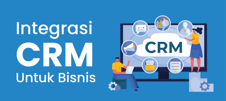 Manfaat Integrasi Call Center dengan CRM untuk Efisiensi Bisnis